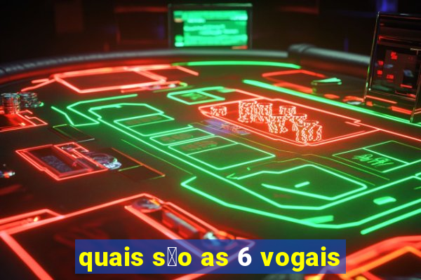 quais s茫o as 6 vogais