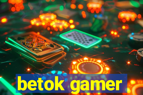 betok gamer