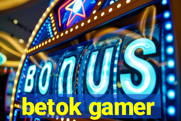 betok gamer