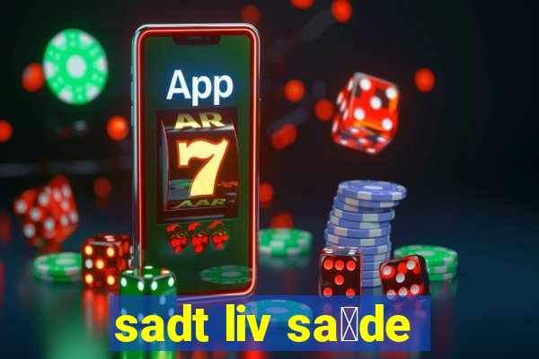 sadt liv sa煤de