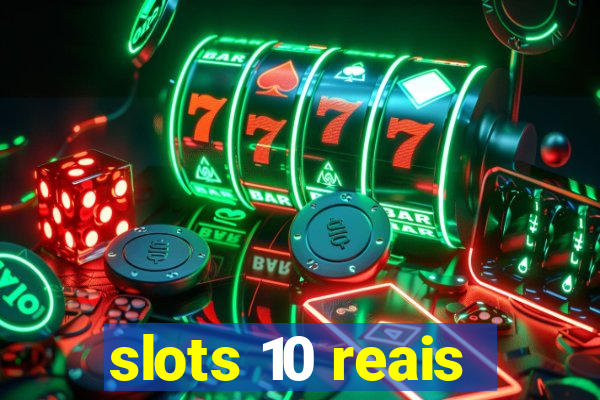 slots 10 reais