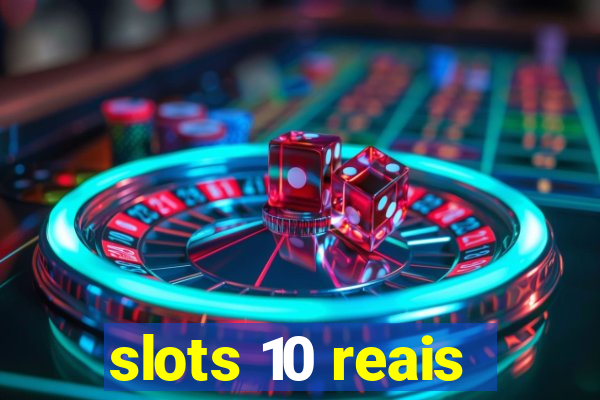 slots 10 reais