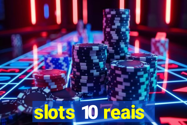 slots 10 reais