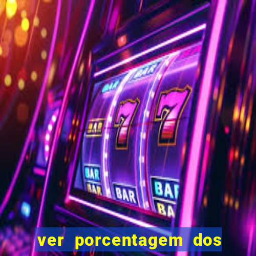 ver porcentagem dos jogos slots