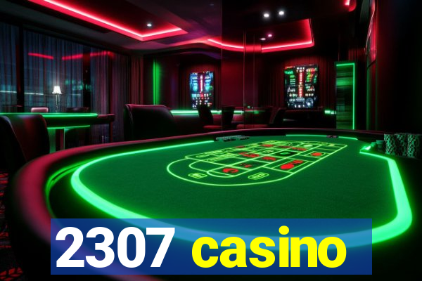 2307 casino