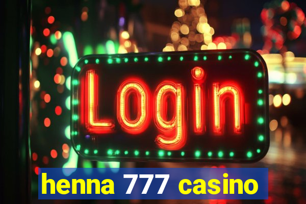 henna 777 casino