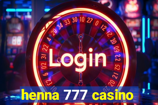 henna 777 casino