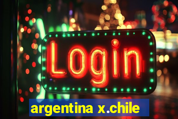 argentina x.chile