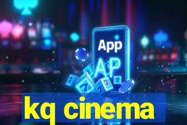 kq cinema