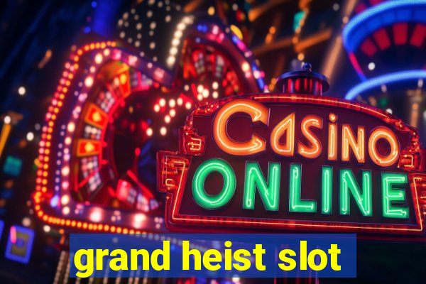 grand heist slot