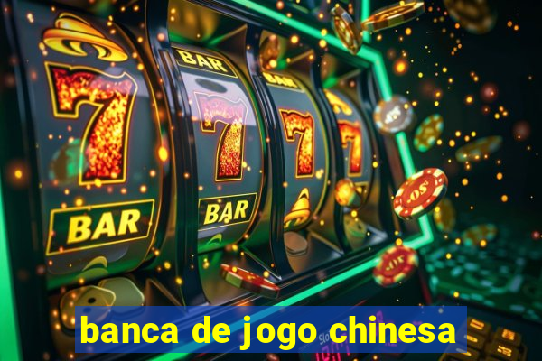 banca de jogo chinesa