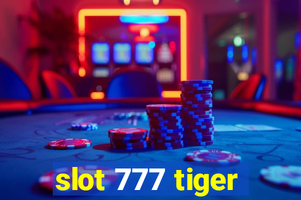 slot 777 tiger