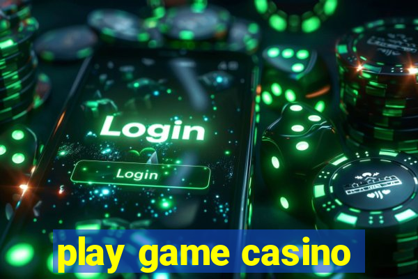 play game casino