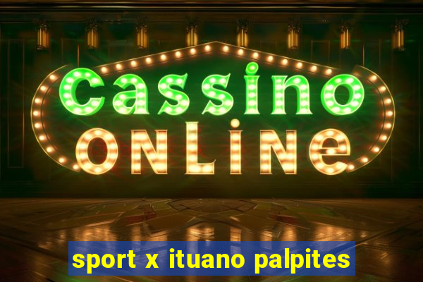 sport x ituano palpites