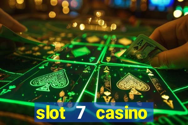 slot 7 casino bonus code