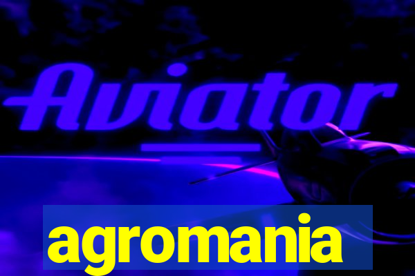 agromania