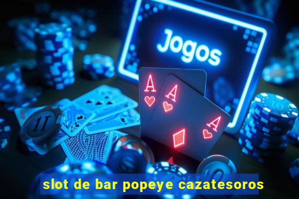 slot de bar popeye cazatesoros