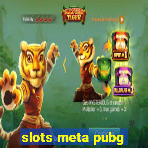 slots meta pubg