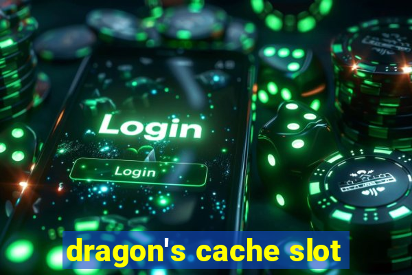 dragon's cache slot