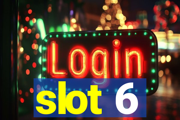 slot 6