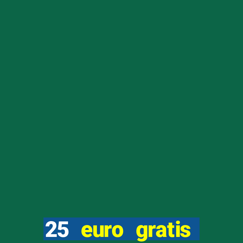 25 euro gratis casino bonus