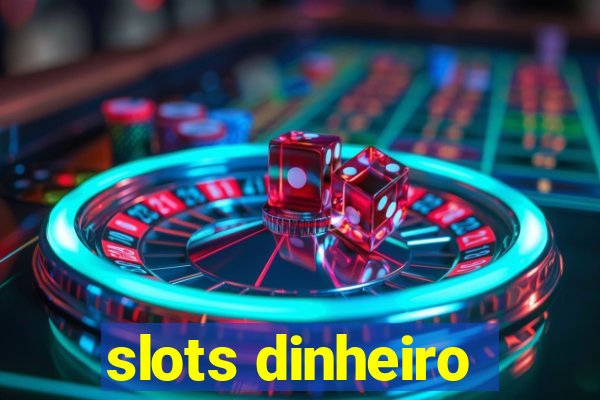 slots dinheiro