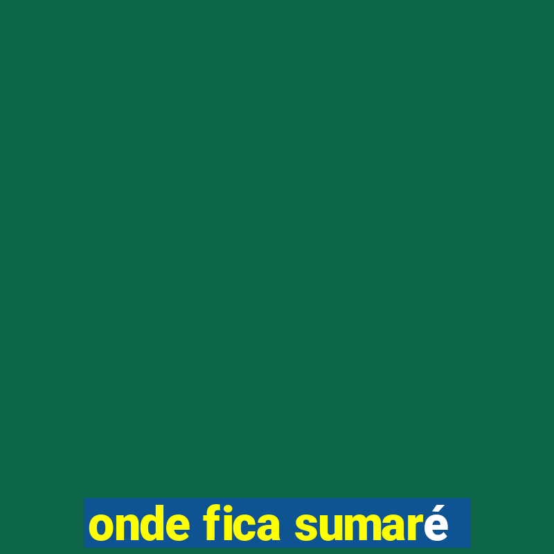 onde fica sumaré