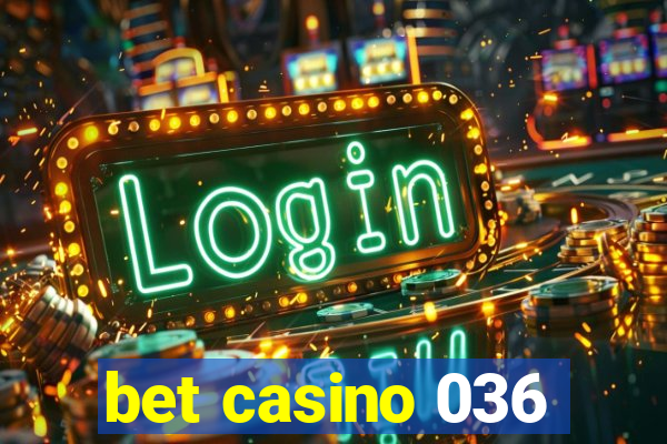 bet casino 036