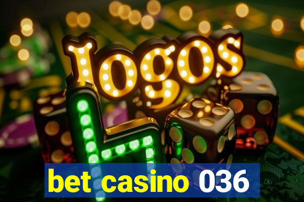 bet casino 036