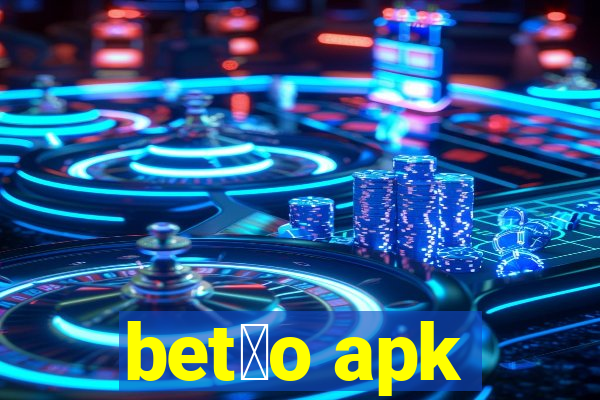 bet茫o apk