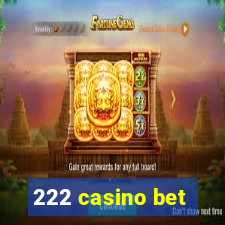 222 casino bet