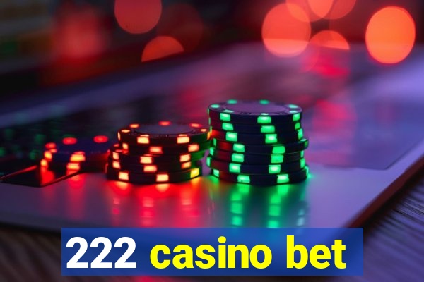 222 casino bet