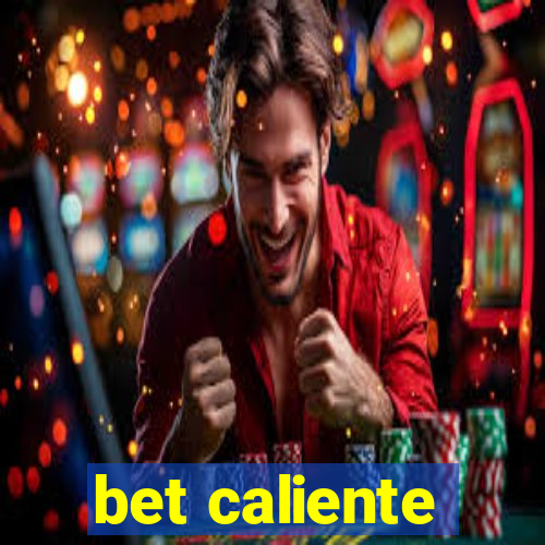 bet caliente