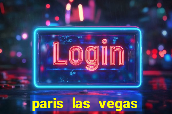 paris las vegas resort and casino