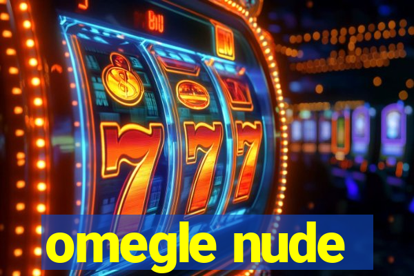 omegle nude