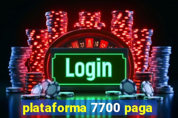 plataforma 7700 paga