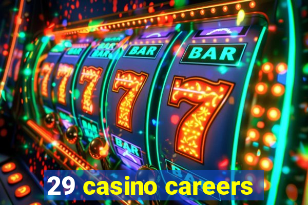 29 casino careers