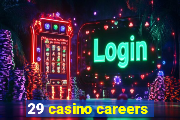 29 casino careers