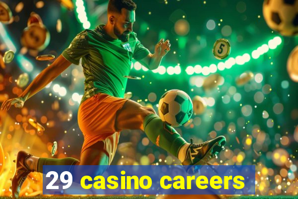 29 casino careers