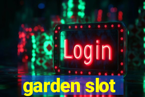 garden slot