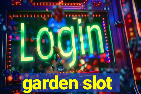 garden slot