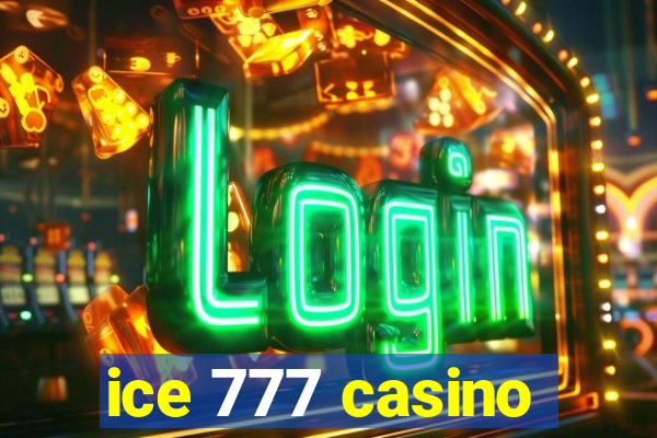 ice 777 casino