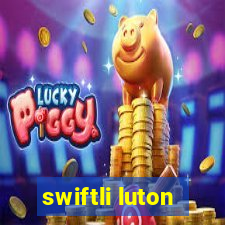 swiftli luton