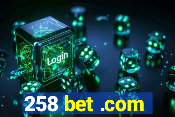 258 bet .com