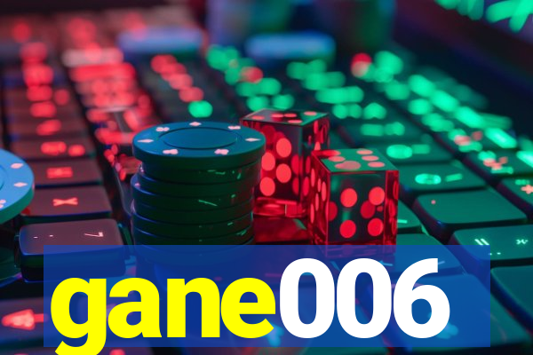 gane006