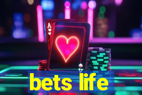 bets life