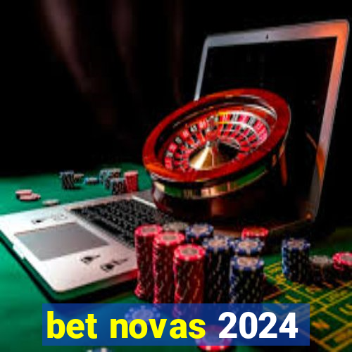 bet novas 2024