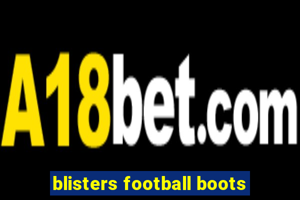 blisters football boots