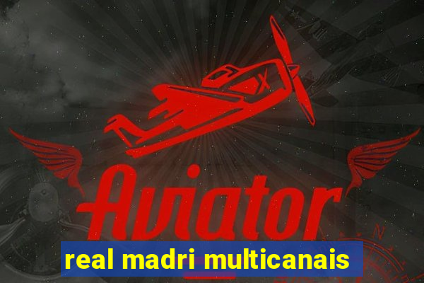 real madri multicanais