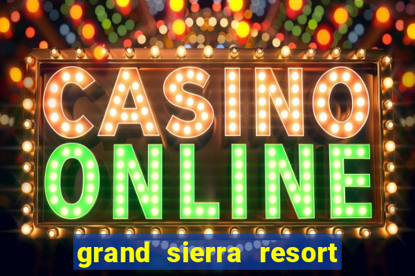 grand sierra resort & casino